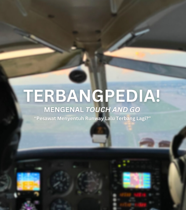 Terbang Pedia: Mengenal Touch and Go