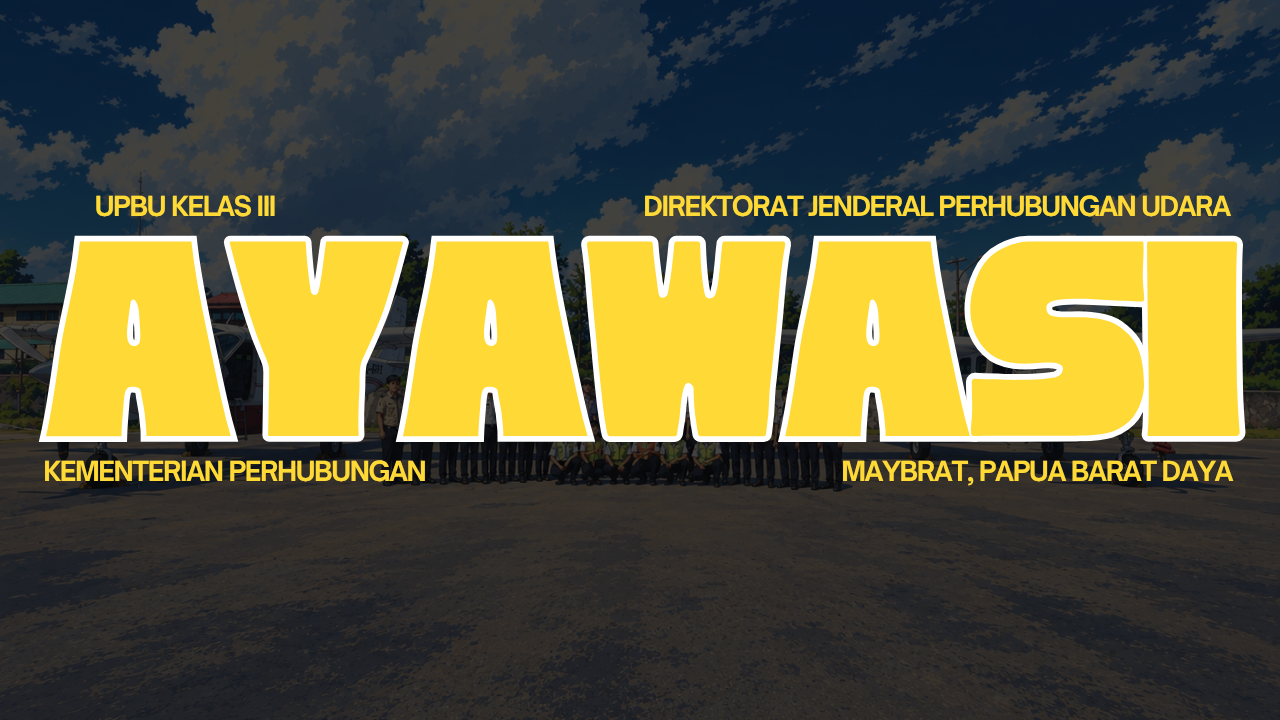 SELAMAT DATANG DI UPBU KELAS III AYAWASI