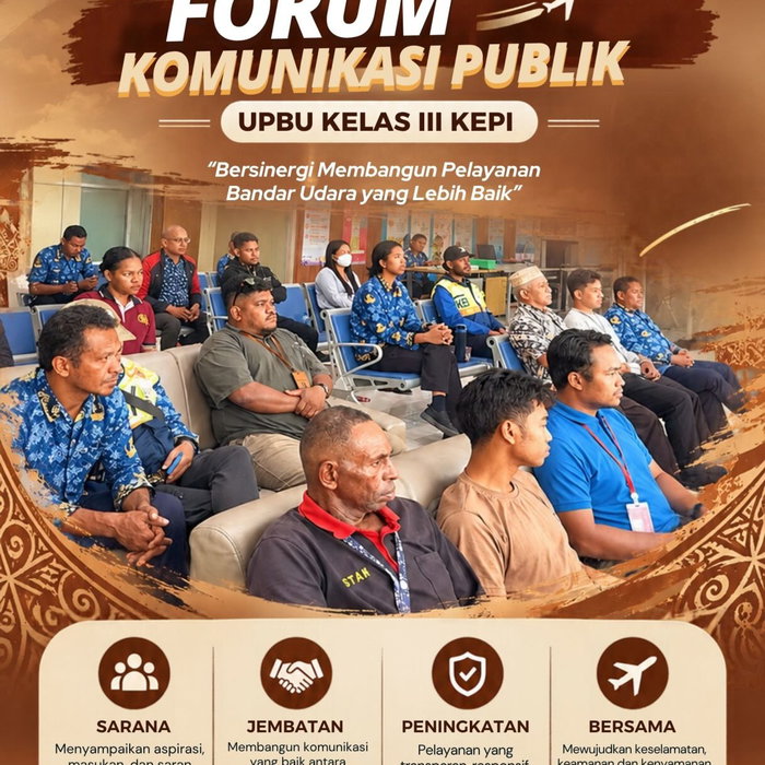FORUM KOMUNIKASI PUBLIK UPBU KELAS III KEPI “Bersinergi Membangun Pelayanan Bandar Udara yang Lebih Baik” Komunikasi ya…